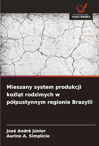 Mieszany system produkcji ko¿l¿t rodzimych w pó¿pustynnym regionie Brazylii: DE von Wydawnictwo Nasza Wiedza