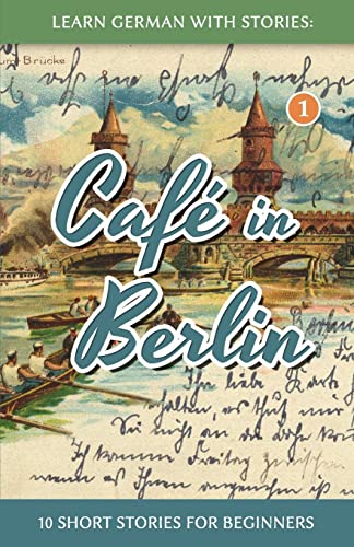 Learn German With Stories: Café in Berlin - 10 Short Stories For Beginners (Dino lernt Deutsch - Simple German Short Stories For Beginners, Band 1)