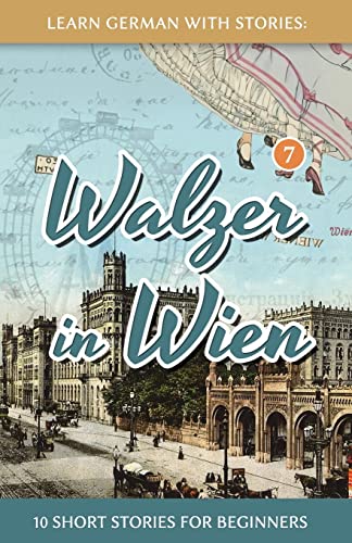 Learn German With Stories: Walzer in Wien - 10 Short Stories For Beginners (Dino lernt Deutsch - Simple German Short Stories For Beginners, Band 7)