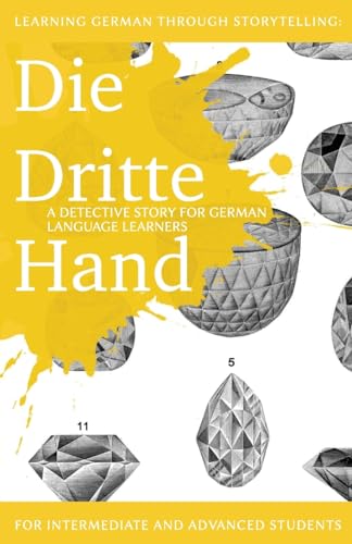 Learning German through Storytelling: Die Dritte Hand - a detective story for German language learners (includes exercises): for intermediate and ... (Baumgartner & Momsen Mystery, Band 2)