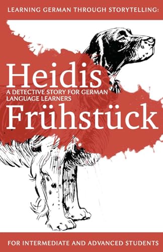 Learning German through Storytelling: Heidis Frühstück - a detective story for German language learners (for intermediate and advanced students) (Baumgartner & Momsen Mystery, Band 5)