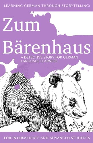 Learning German through Storytelling: Zum Bärenhaus - a detective story for German language learners (includes exercises): for intermediate and advanced learners (Baumgartner & Momsen Mystery, Band 4) von Createspace Independent Publishing Platform