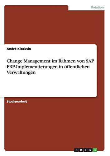 Change Management im Rahmen von SAP ERP-Implementierungen in öffentlichen Verwaltungen von Books on Demand