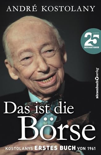 Das ist die Börse: Kostolanys Erstes Buch von 1961