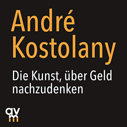 Die Kunst, über Geld nachzudenken von Audio Verlag München