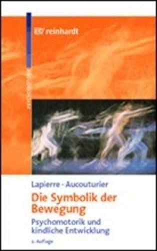 Die Symbolik der Bewegung: Psychomotorik und kindliche Entwicklung von Reinhardt Ernst