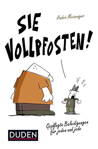 Sie Vollpfosten!: Gepflegte Beleidigungen für jeden und jede (Sprach-Infotainment)