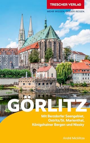 TRESCHER Reiseführer Görlitz: Sehenswürdigkeiten, Kultur, Szene, Umland, Reiseinfos TRESCHER Reiseführer Görlitz: Sehenswürdigkeiten, Kultur, Szene, Umland, Reiseinfos