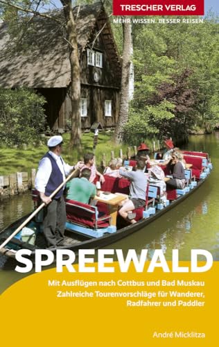 TRESCHER Reiseführer Spreewald: Mit Ausflügen nach Cottbus und Bad Muskau. Zahlreiche Tourenvorschläge für Wanderer, Radfahrer und Paddler TRESCHER Reiseführer Spreewald: Mit Ausflügen nach Cottbus und Bad Muskau. Zahlreiche Tourenvorschläge für Wanderer, Radfahrer und Paddler