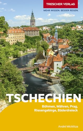 TRESCHER Reiseführer Tschechien: Böhmen, Mähren, Prag, Riesengebirge, Bäderdreieck von Trescher Verlag GmbH