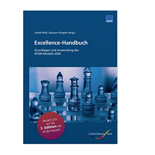 Excellence-Handbuch - Grundlagen und Anwendung des EFQM Modells 2020, 2. Edition, Version 2021: Grundlagen und Anwendungen des EFQM Modells 2020, Version 2021 (Second Edition) von WEKA MEDIA GmbH & Co. KG