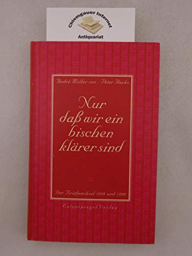 Nur dass wir ein bischen klärer sind: Der Briefwechsel 1989 und 1990 von Eulenspiegel Verlag