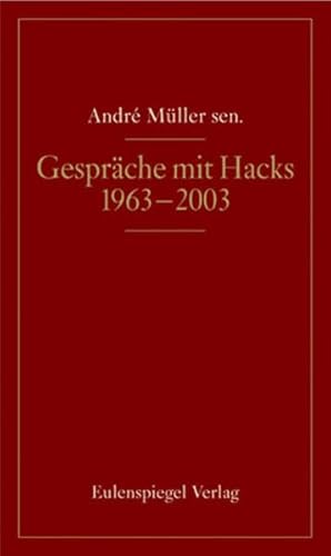 Gespräche mit Peter Hacks: 1963-2003 Gespräche mit Peter Hacks: 1963-2003 von Eulenspiegel Verlag
