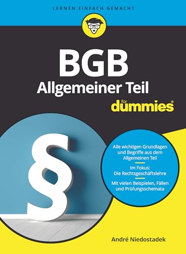 BGB Allgemeiner Teil für Dummies: Alle wichtigen Grundlagen und Begriffe aus dem Allgemeinen Teil. Im Fokus: Die Rechtsgeschäftslehre. Mit vielen Beispielen, Fällen und Prüfungsschemata von Wiley