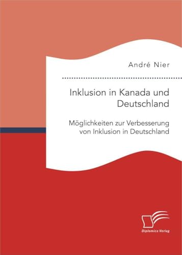 Inklusion in Kanada und Deutschland: Möglichkeiten zur Verbesserung von Inklusion in Deutschland