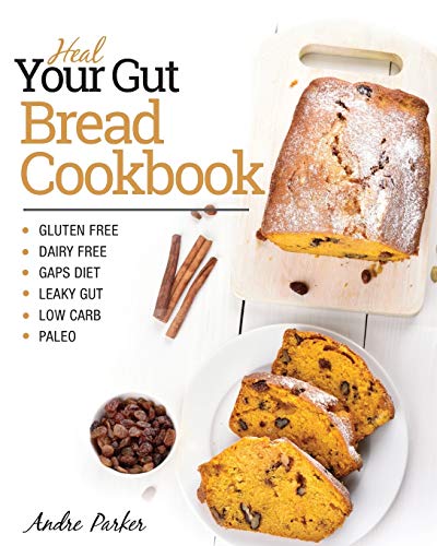 Heal Your Gut, Bread Cookbook: Gluten Free, Dairy Free, GAPS Diet, Leaky Gut, Low Carb, Paleo von Stretford Publishing