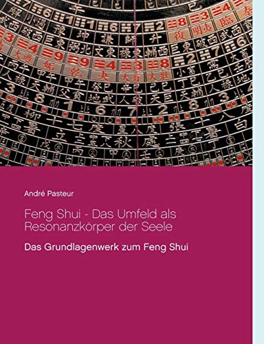 Feng Shui - Das Umfeld als Resonanzkörper der Seele: Das Grundlagenwerk zum Feng Shui von Books on Demand