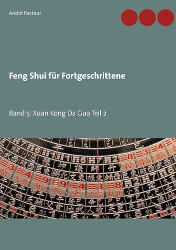 Feng Shui für Fortgeschrittene: Band 5: Xuan Kong Da Gua Teil 2 von BoD – Books on Demand