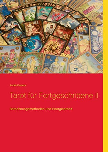 Tarot für Fortgeschrittene II: Berechnungsmethoden und Energiearbeit