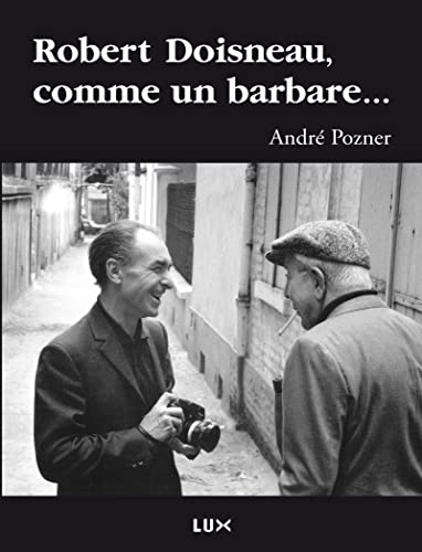 Robert Doisneau, comme un barbare... von LUX CANADA