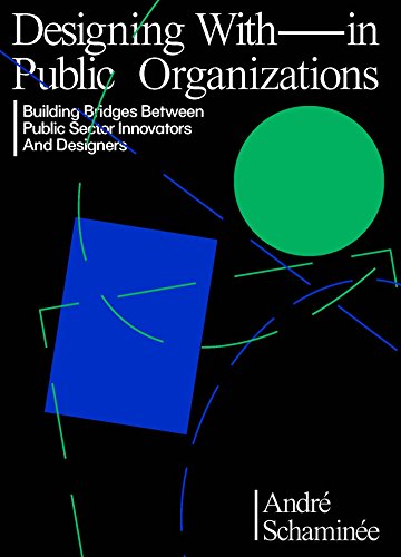 Designing With(in) Public Organizations: Building Bridges Between Public Sector Innovators and Designers