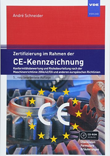 Zertifizierung im Rahmen der CE-Kennzeichnung: Konformitätsbewertung und Risikobeurteilung nach der Maschinenrichtlinie 2006/42/EG und anderen europäischen Richtlinien von Vde Verlag GmbH