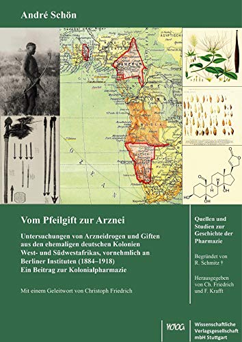 Vom Pfeilgift zur Arznei: Untersuchungen von Arzneidrogen und Giften aus den ehemaligen deutschen Kolonien West- und Südwestafrikas, vornehmlich an ... und Studien zur Geschichte der Pharmazie) von Wissenschaftliche Verlagsgesellschaft