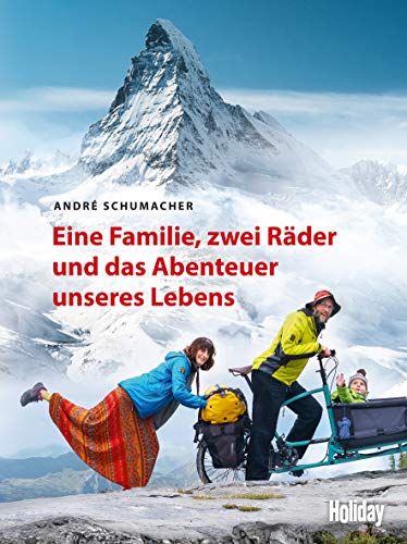 HOLIDAY Reisebuch: Eine Familie, zwei Räder und das Abenteuer unseres Lebens von Travel House Media GmbH