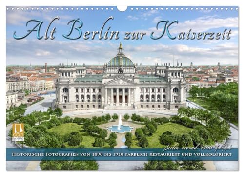 Berlin zur Kaiserzeit – Fotos neu restauriert und detailkoloriert (Wandkalender 2025 DIN A3 quer), CALVENDO Monatskalender von CALVENDO