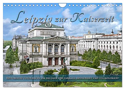 Leipzig zur Kaiserzeit in Farbe (Wandkalender 2024 DIN A4 quer), CALVENDO Monatskalender