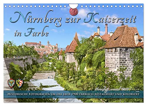 Nürnberg zur Kaiserzeit in Farbe - Fotos neu restauriert und koloriert (Wandkalender 2024 DIN A4 quer), CALVENDO Monatskalender von CALVENDO