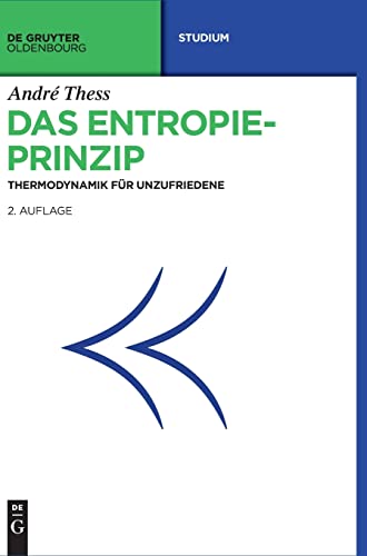 Das Entropieprinzip: Thermodynamik für Unzufriedene von Walter de Gruyter