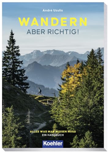 WANDERN – MIT VERGNÜGEN: der umfassende Ratgeber für Einsteiger und Profis von Koehler in Maximilian Verlag GmbH & Co. KG