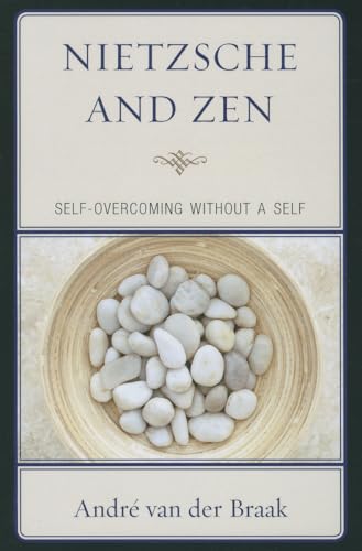Nietzsche and Zen: Self Overcoming Without a Self (Studies in Comparative Philosophy and Religion)