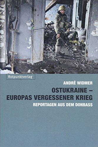 Ostukraine - Europas vergessener Krieg: Reportagen aus dem Donbass