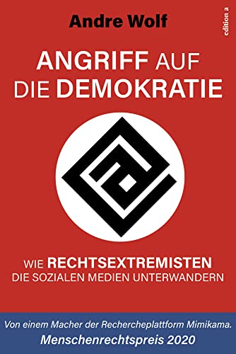 Angriff auf die Demokratie: Wie Rechtsextremisten die sozialen Medien unterwandern von edition a GmbH