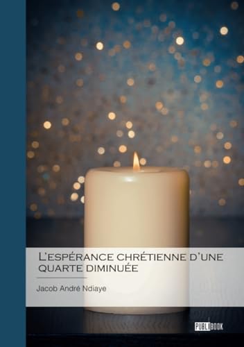 L'espérance chrétienne d'une quarte diminuée von Publibook