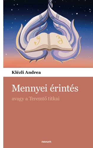 Mennyei érintés: avagy a Teremtő titkai: avagy a Teremt¿ titkai
