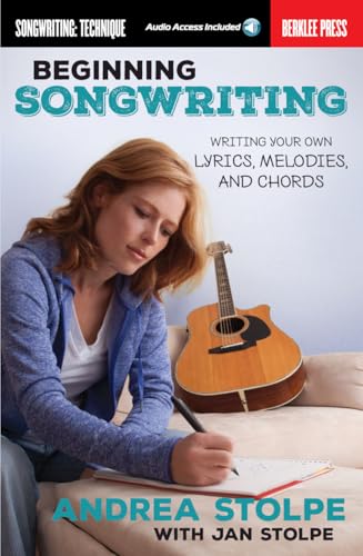 Beginning Songwriting: Writing Your Own Lyrics, Melodies, and Chords von HAL LEONARD