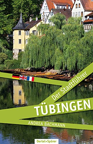 Tübingen - Der Stadtführer: Dtsch.-Engl.-Französ.