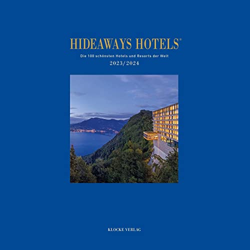 Hideaways Hotels 2023/2024 (Hideaways Hotels. Die 100 schönsten Hotels und Resorts der Welt) von Klocke Verlag GmbH, Bielefeld