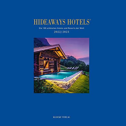 Hideaways Hotels 2022/2023: Die 100 schönsten Hotels der Welt (Hideaways Hotels. Die 100 schönsten Hotels und Resorts der Welt) von Klocke Verlag GmbH