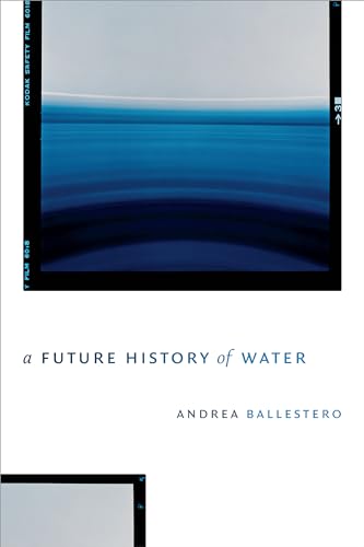 A Future History of Water von Duke University Press