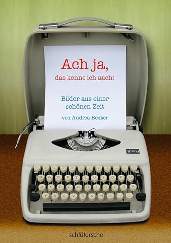 Ach ja, das kenne ich auch!: Bilder aus einer schönen Zeit von Schlütersche