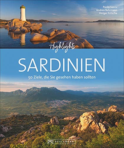 Bildband: Highlights Sardinien. 50 Ziele, die Sie gesehen haben müssen! Ein Bildband-Reiseführer. Jetzt mit 24 Seiten extra. Inklusive ... Die 50 Ziele, die Sie gesehen haben sollten