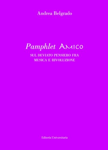 Pamphlet Amico sul deviato pensiero fra musica e rivoluzione (La community di ilmiolibro.it) von ilmiolibro self publishing