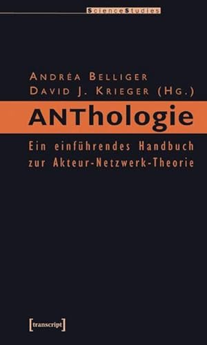 ANThology: Ein einführendes Handbuch zur Akteur-Netzwerk-Theorie (Science Studies) von Transcript Verlag