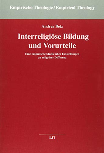 Interreligiöse Bildung und Vorurteile: Eine empirische Studie über Einstellungen zu religiöser Differenz von LIT Verlag