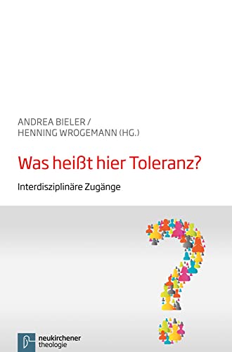Was heißt hier Toleranz?: Interdisziplinäre Zugänge (Veröffentlichungen der Kirchlichen Hochschule Wuppertal) von Neukirchener / Vandenhoeck & Ruprecht
