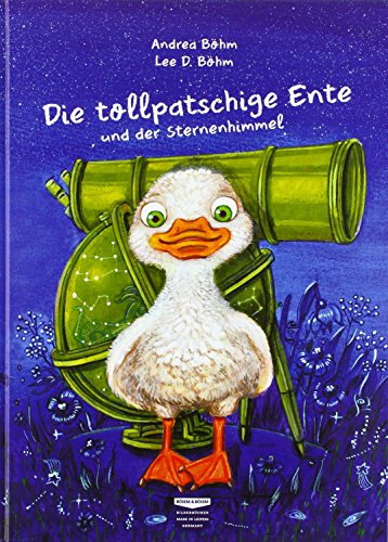 Die tollpatschige Ente und der Sternenhimmel: Bilderbuch